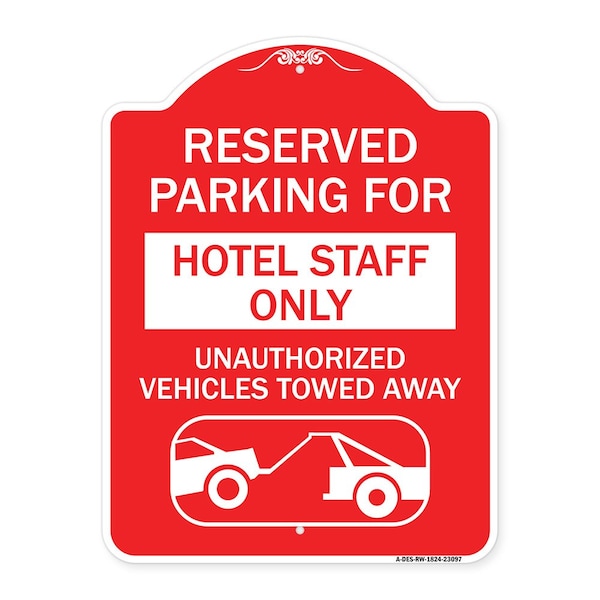 Signmission Reserved Parking for Hotel Staff Unauthorized Vehicles Towed Away Alum, 18" x 24", RW-1824-23097 A-DES-RW-1824-23097 - main